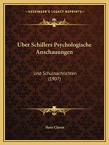 Uber Schillers Psychologische Anschauungen: Und Schulnachrichten (1907) (German Edition)