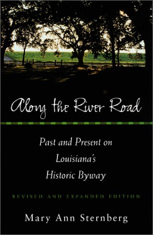 Along the River Road: Past and Present on Louisiana's Historic Byway [Idioma Inglés]