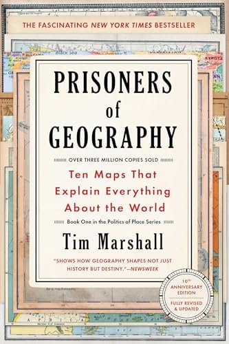 Prisoners of Geography: Ten Maps That Explain Everything About the World (Politics of Place)