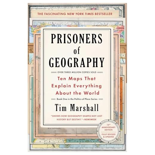 Prisoners of Geography: Ten Maps That Explain Everything About the World (Politics of Place Book 1)