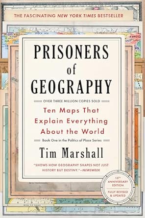 Prisoners of Geography: Ten Maps That Explain Everything About the World (Politics of Place)