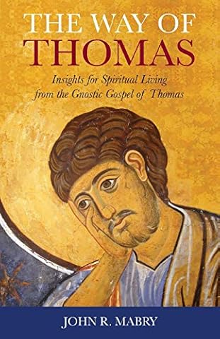 The Way of Thomas: Insights for Spiritual Living from the Gnostic Gospel of Thomas