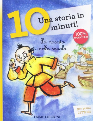 La nascita dello squalo. Una storia in 10 minuti! Ediz. illustrata La nascita dello squalo. Una storia in 10 minuti! Ediz. illustrata