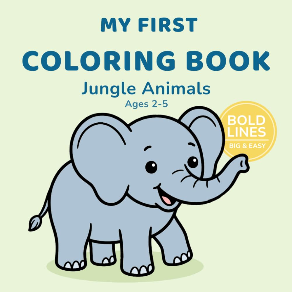 My First Coloring Book: Jungle Animals Ages 2–5: Bold Jungle Animal Designs | Fun and Easy Coloring Pages for Toddlers and Preschool Kids