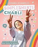 Simplesmente Charli - Os Meus Segredos Para Seres Tu Mesma 9897841628 Book Cover