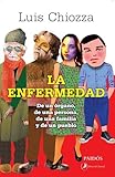  la enfermedad. de un ¾rgano, de una persona, de una familia y de un pueblo