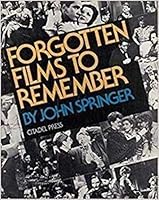 Forgotten Films to Remember: And a Brief History of Fifty Years of the American Talking Picture 0806507977 Book Cover