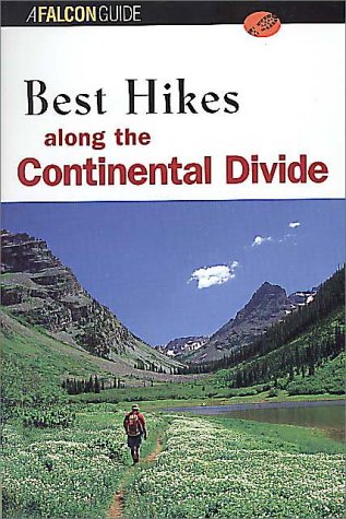 Best Hikes Along the Continental Divide (Falcon Guide) [Idioma Inglés]