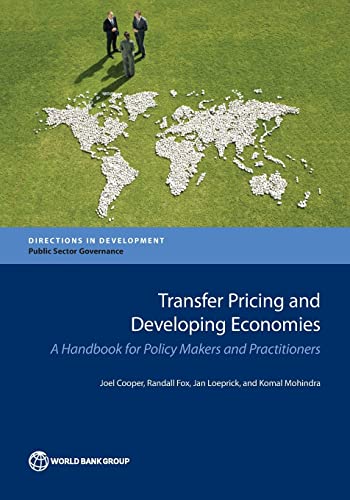 Transfer Pricing and Developing Economies: A Handbook for Policy Makers and Practitioners (Directions in Development - Public Sector Governance)