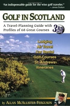 Golf in Scotland: A Travel-Planning Guide with Profiles of 68 Great Courses