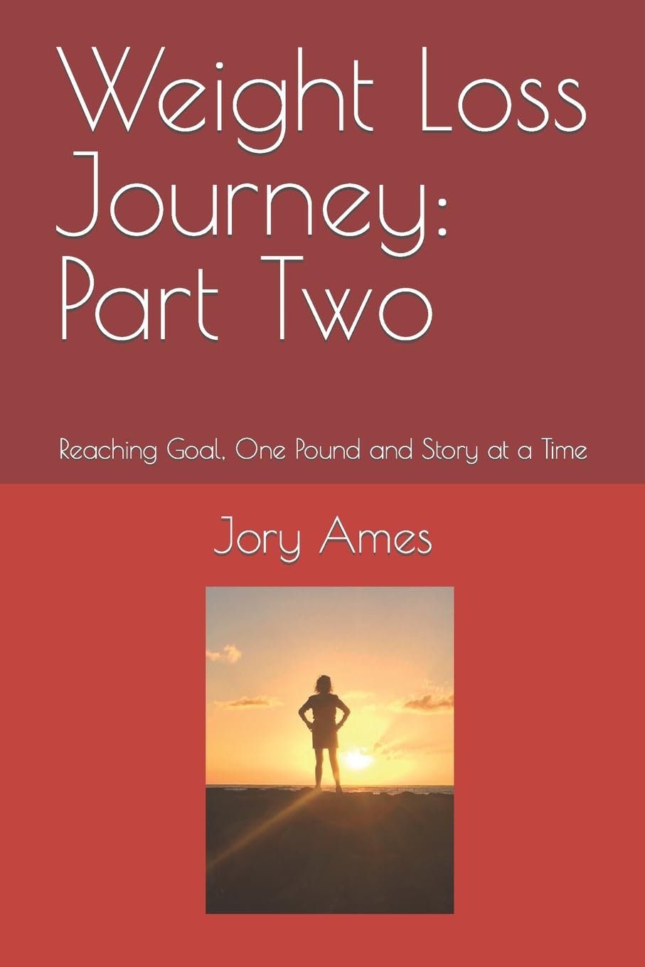 Weight Loss Journey: Part Two: Reaching Goal, One Pound and Story at a Time: Volume 2