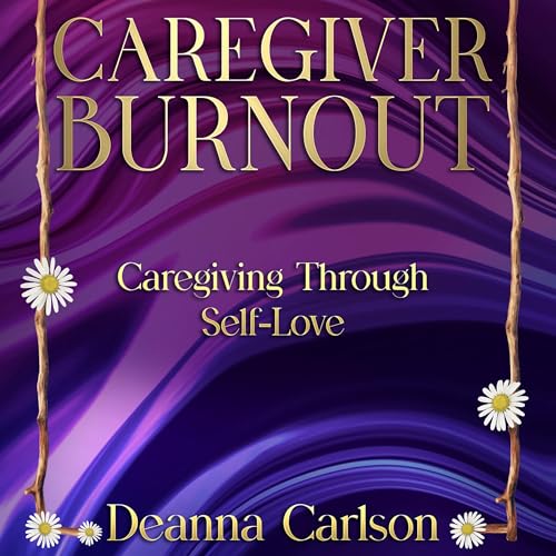 Caregiver Burnout : Deanna Carlson episode artwork