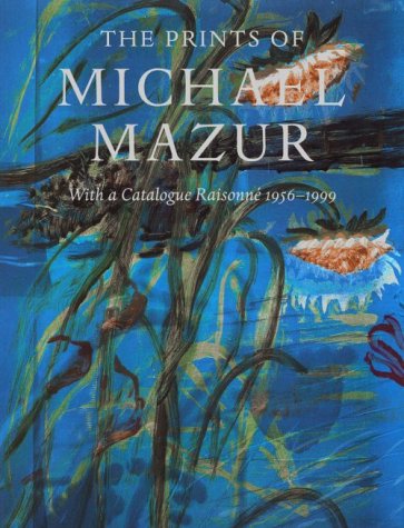 The Prints of Michael Mazur: With a Catalogue Raisonne 1956-1999