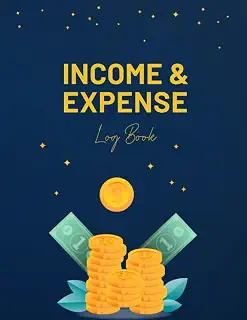Income and Expense Log Book: Simple Income And Expense Tracker Book for Small Business, Home and Personal Finance | budget planner and monthly bill organizer