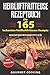 Produktbild Heißluftfritteuse Rezeptbuch: Die 165 leckersten Heißluftfritteuse Rezepte - Gesund kochen ohne Fett & Öl inkl. Desserts