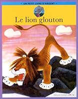 Le lion glouton 2013922906 Book Cover