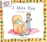 I Miss You: Helping Children Understand Death, Grief, and Healing (A First Look at...Series)