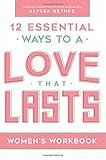 Love That Lasts For Women (12 Essential Ways Workbooks) (Volume 2)