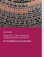 Feng Shui - Das Umfeld als Resonanzkörper der Seele: Das Grundlagenwerk zum Feng Shui 3738622721 Book Cover