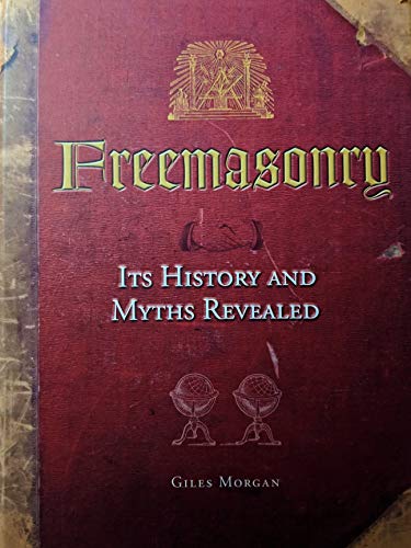 Freemasonry: Its History and Myths Revealed 1435108221 Book Cover
