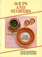 Soups and Starters ("Good Housekeeping" Cookery Club) 0091790948 Book Cover
