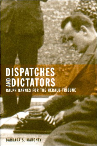 Buy Dispatches and Dictators: Ralph Barnes for the Herald Tribune — BookShops.in