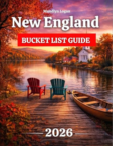 New England Bucket List Guide 2026: A Cross-State Guide to Regions, Routes, Towns, and Local Cultures Across Six Distinct States