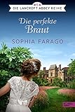  Die perfekte Braut: Die Lancroft Abbey Reihe