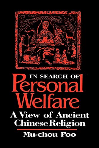 In Search Of Personal Welfare: A View Of Ancient Chinese Religion (Suny Series In Chinese Philosophy & Culture)