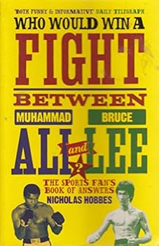 Who Would Win a Fight Between Muhammad Ali and Bruce Lee?: The Sports Fan's Book of Answers