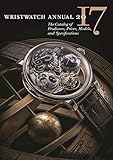  Wristwatch Annual 2017: The Catalog of Producers, Prices, Models, and Specifications (English Edition)