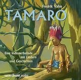 Tamaro: Eine Indianerballade mit Liedern und Geschichten