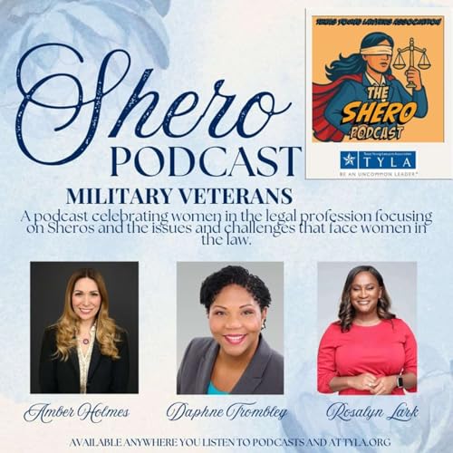 SHEro | "The Mission Continues: Veterans in the Law" feat. Daphne Trombley, Amber Holmes, and Rosalyn Lark