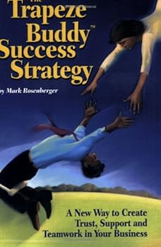 Paperback The Trapeze Buddy Success Strategy: A New Way to Create Trust, Support and Teamwork in Your Business Book