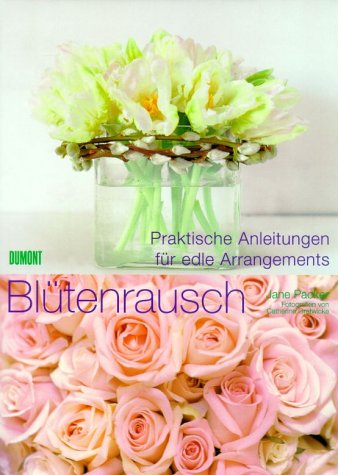 Blütenrausch. Praktische Anleitungen für edle A... [German] 3770155254 Book Cover