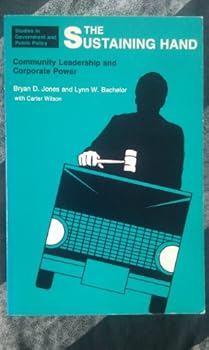 Paperback The Sustaining Hand: Community Leadership and Corporate Power (Studies in Government and Public Policy) Book