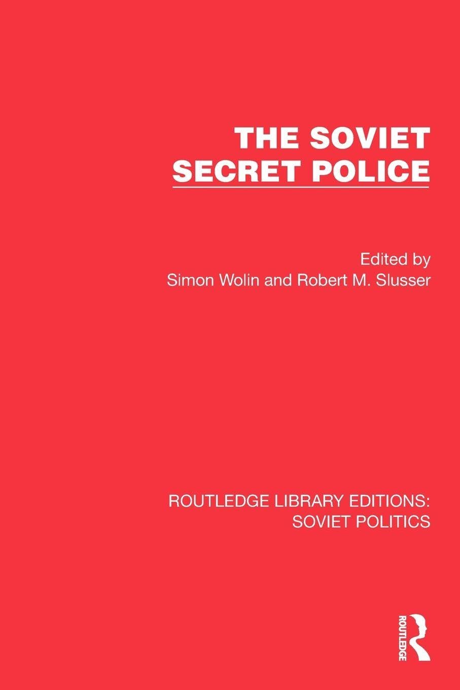 The Soviet Secret Police (Routledge Library Editions: Soviet Politics)