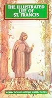 THE ILLUSTRATED LIFE OF ST. FRANCIS Fifty Antique Watercolors on the Life of the Saint By P. Subercaseaux B000NIQWSI Book Cover