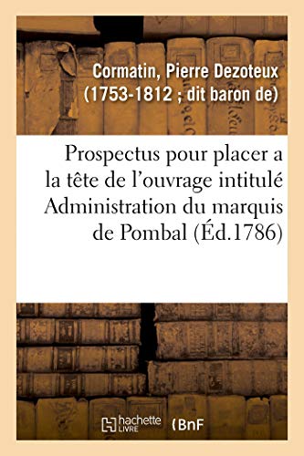 Prospectus pour placer a la tête de l'ouvrage intitulé Administration du marquis de Pombal (French Edition)