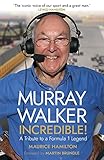  Murray Walker: Incredible!: A Tribute to a Formula 1 Legend