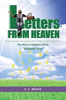 Paperback Letters From Heaven: Contemporary Evangelical Exhortations and Inspirations: The Rhema (Spoken) Word Book