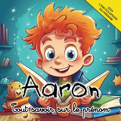 Tout savoir sur le prénom Aaron: L'Encyclopédie du prénom Aaron