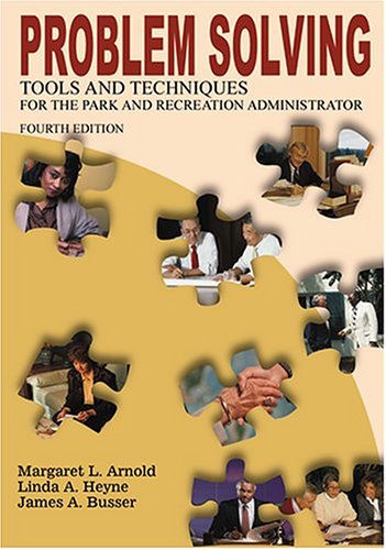 Problem Solving Tools and Techniques for the Park and Recreation Administrator