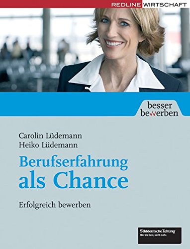 Berufserfahrung als Chance. Erfolgreich bewerben im besten Alter Berufserfahrung als Chance. Erfolgreich bewerben im besten Alter