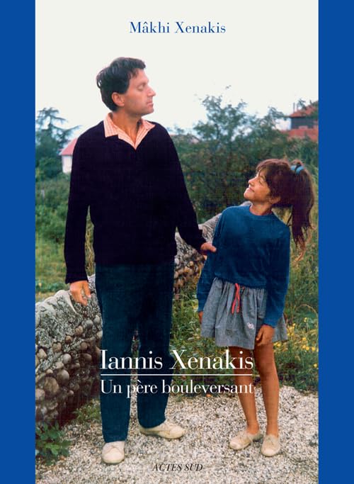 Iannis Xenakis : Un père bouleversant | Livre musique contemporaine et biographie