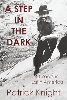Paperback A Step in the Dark: 40 Years in Latin America Book