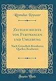 furtwangen schwarzwald ferienwohnung  Zeitgeschichte von Furtwangen und Umgebung: Nach Gründlich Bewährten Quellen Bearbeitet (Classic Reprint)
