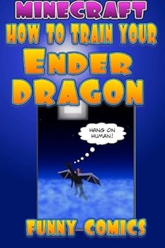 Paperback Minecraft - How To Train Your Ender Dragon (Minecraft Books For Kids) Book