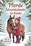 Pferde Adventskalender für Kinder – 24 Tage voller Fantasie, Kreativität und Pferdezauber: Mit Ausmalbildern, Bastelideen, Pferdewissen und Überraschungen zum Staunen, Lachen und Freuen