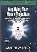 Amplifying Your Money Magnetism: Exercises to Awaken Your Power to Attract Sales Effortlessly 0976192934 Book Cover